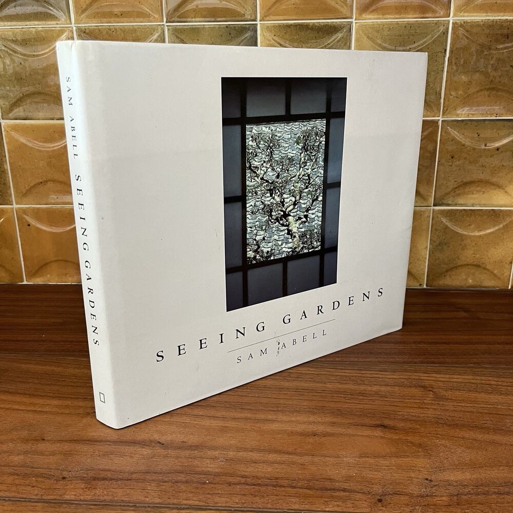 Seeing Gardens by Sam Abell 2000 Hardcover National Geographic